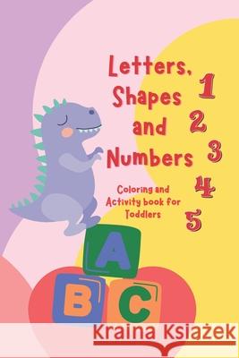 Letters, Shapes, and Numbers Coloring and Activity Book: Pre-school Activity Coloring Workbook Trace and Learn Letters, Numbers, Shapes, and More Rodin Grajo 9798712710515 Independently Published - książka