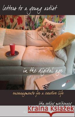 Letters to a Young Artist in the Digital Age: Encouragements for a creative life McElhenney, John Oakley 9780997452006 John McElhenney - książka