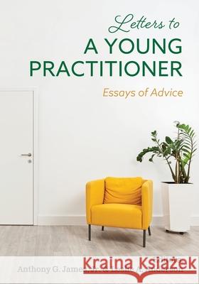 Letters to a Young Practitioner: Essays of Advice Anthony G., Jr. James Leslie Anderson 9781793520449 Cognella Academic Publishing - książka