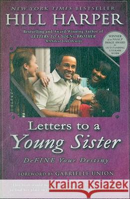 Letters to a Young Sister: Define Your Destiny Hill Harper 9781592404599 Gotham Books - książka
