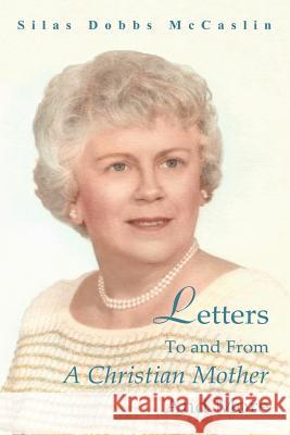 Letters to and from a Christian Mother and More McCaslin, Silas Dobbs 9781449727574 WestBow Press - książka