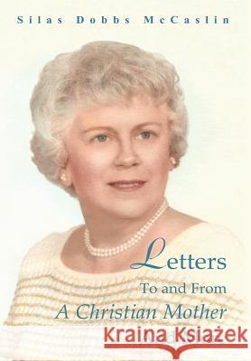 Letters to and from a Christian Mother and More McCaslin, Silas Dobbs 9781449727581 WestBow Press - książka