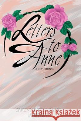 Letters to Anne - A Devotional Gwenneth Leane 9780994438270 Kylie Margaret Leane - książka