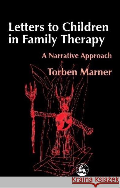 Letters to Children in Family Therapy: A Narrative Approach Marner, Torben 9781853028946 Jessica Kingsley Publishers - książka