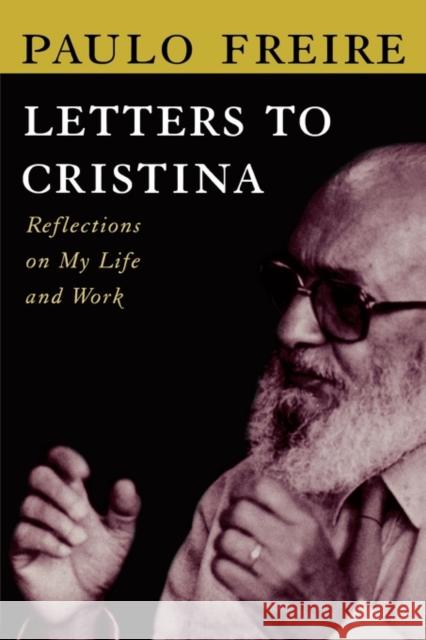 Letters to Cristina: Reflections on My Life and Work Freire, Paulo 9780415910972 Routledge - książka