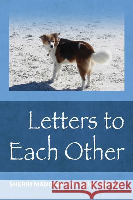 Letters To Each Other Maddick, Bailey 9781482369793 Createspace - książka