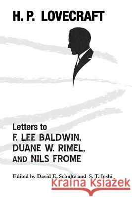 Letters to F. Lee Baldwin, Duane W. Rimel, and Nils Frome H. P. Lovecraft David E. Schultz S. T. Joshi 9781614981572 Hippocampus Press - książka