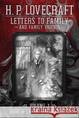 Letters to Family and Family Friends, Volume 1: 1911-⁠1925 H P Lovecraft, S T Joshi, David E Schultz 9781614982470 Hippocampus Press - książka