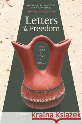 Letters to Freedom: From Fear to Love to Grace Patti Ashley 9781948018456 Wyatt-MacKenzie Publishing - książka