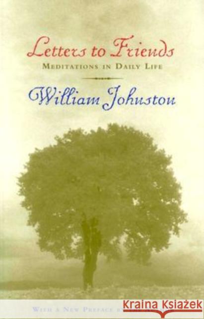 Letters to Friends: Meditations in Daily Life Johnston, William 9780823222964 Fordham University Press - książka