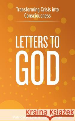 Letters to God: Transforming Crisis into Consciousness Lynch, Patricia A. 9781948483001 Mingus Mountain Publishers LLC - książka