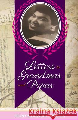 Letters to Grandmas & Papas Ebony Alexander 9781495982774 Createspace Independent Publishing Platform - książka