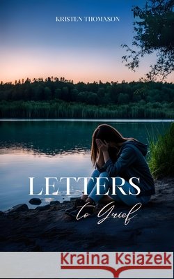 Letters to Grief Kristen Thomason 9789360948740 Bookleaf Publishing - książka