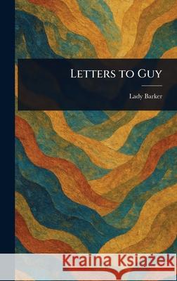Letters to Guy Mary Anna Barker 9781025241135 Anson Street Press - książka