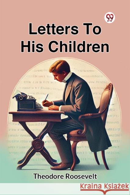 Letters To His Children Theodore Roosevelt 9789369424245 Double 9 Books - książka