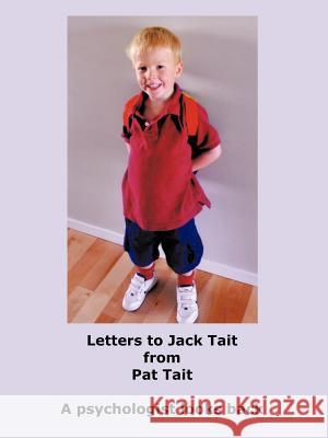 Letters to Jack Tait: A Psychologist Looks Back Tait, Pat 9781456796082 Authorhouse - książka