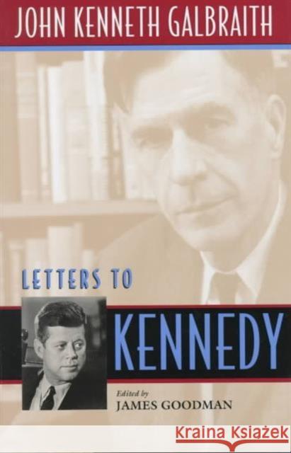 Letters to Kennedy John Kenneth Galbraith James Goodman 9780674528376 Harvard University Press - książka