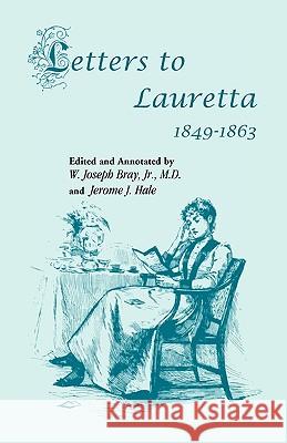 Letters to Lauretta Jerome J Hale, Joseph Bray, Jr 9781556138942 Heritage Books - książka