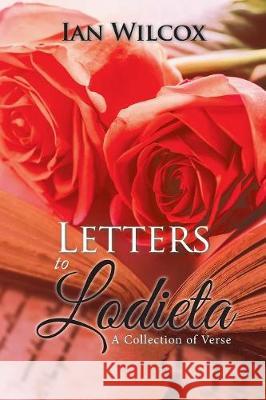 Letters to Lodieta: A Collection of Verse Ian Wilcox 9781543490077 Xlibris UK - książka