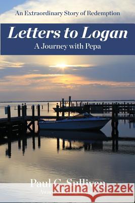 Letters to Logan: A Journey with Pepa Paul C. Sullivan 9781545661086 Xulon Press - książka