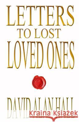 Letters to Lost Loved Ones David Alan Hall 9781502905840 Createspace - książka