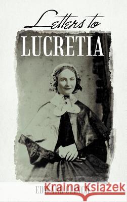 Letters to Lucretia Edward Clinch 9781477202333 Authorhouse - książka