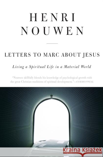 Letters to Marc about Jesus: Living a Spiritual Life in a Material World Henri J. M. Nouwen 9780060663674 HarperOne - książka