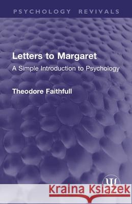 Letters to Margaret: A Simple Introduction to Psychology Theodore Faithfull 9781032946221 Routledge - książka