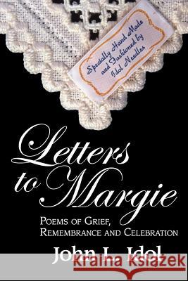 Letters to Margie: Poems of Grief, Remembrance and Celebration John L. Idol 9781505617498 Createspace - książka