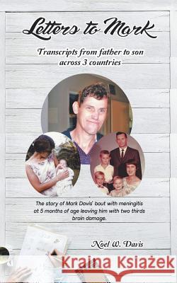 Letters to Mark: Transcripts from Father to Son Across 3 Countries Noel W Davis 9781504314459 Balboa Press Au - książka