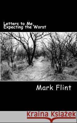 Letters to Me: Expecting the Worst Mark Flint 9781495252457 Createspace - książka