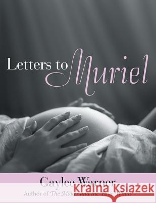 Letters to Muriel Gaylee Warner 9781480830271 Archway Publishing - książka