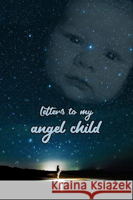 Letters to my angel child: Everything I could never tell you. Anja Krummeck 9781689511582 Independently Published - książka