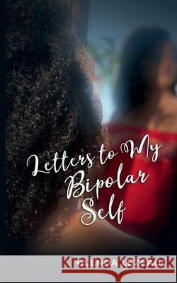 Letters to My Bipolar Self Glenda Lezeau, Anju Hyppolite, Wynnie Lamour 9781734188806 Rising from Bipolar - książka