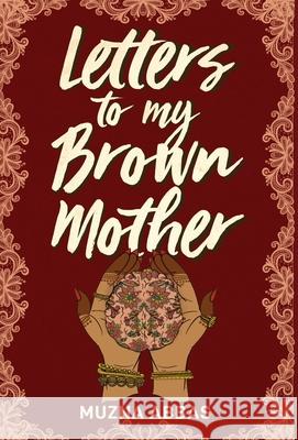 Letters to My Brown Mother: Stories of Mental Health Muzna Abbas 9781637306239 New Degree Press - książka