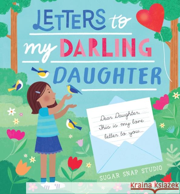 Letters to My Darling Daughter: Dear daughter, this is my love letter to you...  9780760385210 Quarto Publishing Group USA Inc - książka