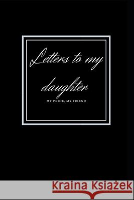 letters to my daughter: My Pride, My Friend Rainbow Dreams Publications 9781678495749 Independently Published - książka