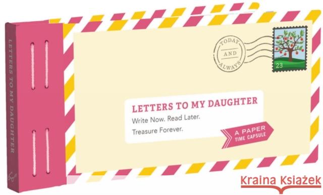 Letters to My Daughter: Write Now. Read Later. Treasure Forever. Lea Redmond 9781452153827 Chronicle Books - książka