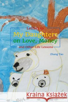 Letters To My Daughters on Love, Money and Other Life Lessons Zhang, Tao 9781517154028 Createspace - książka