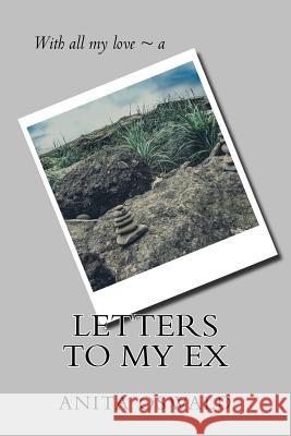 Letters to My Ex: with all my love a Anita Oswald 9781985835481 Createspace Independent Publishing Platform - książka