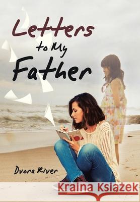 Letters to My Father Dvora River 9781728331140 Authorhouse - książka