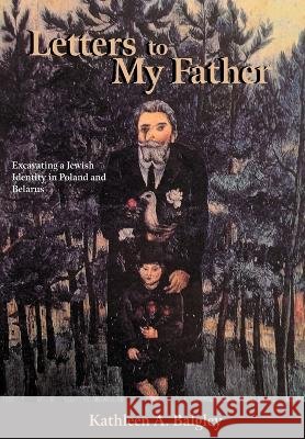 Letters to My Father Kathleen A Balgley   9798986232102 Bashert Press - książka