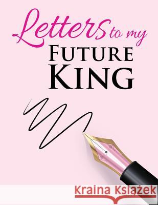 Letters to My Future King Alandria Lloyd 9781092734981 Independently Published - książka