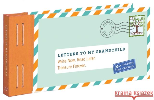 Letters to My Grandchild: Write Now. Read Later. Treasure Forever. Lea Redmond 9781452145754 Chronicle Books - książka