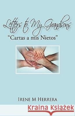 Letters to my Grandsons: Cartas a mis Nietos Herrera, Irene M. 9781450268691 iUniverse.com - książka