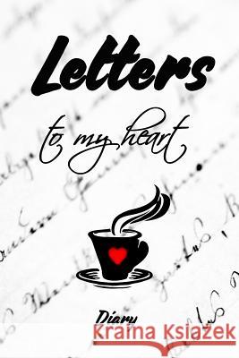Letters to My Heart Diary Free Life Compass 9781798961803 Independently Published - książka