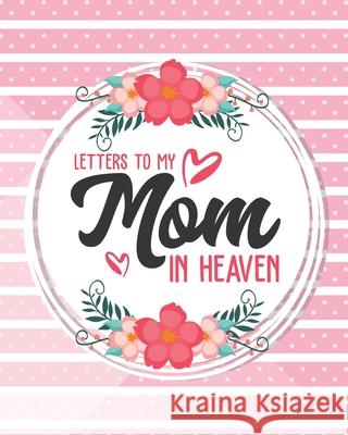 Letters To My Mom In Heaven Patricia Larson 9781649301741 Patricia Larson - książka