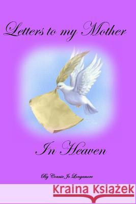 Letters to My Mother in Heaven Connie Jo Longamore 9781096955368 Independently Published - książka