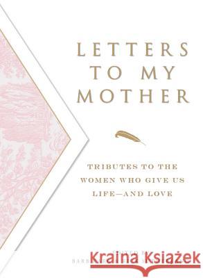 Letters to My Mother: Tributes to the Women Who Give Us Life----And Love Karg, Barbara 9781598691689 Adams Media Corporation - książka