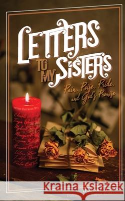 Letters to My Sisters: Pain, Poise, Pride, and God's Promise D. Nicole D. Williams Erica E. Robinson Paige M. Perez 9781942650461 Sh'shares Network - książka
